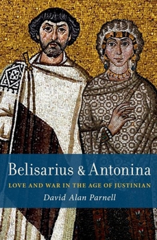 Paperback Belisarius & Antonina: Love and War in the Age of Justinian Book