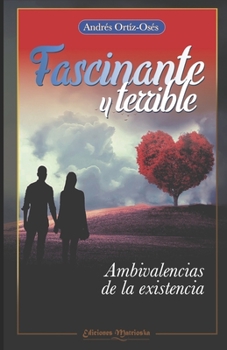 Paperback Fascinante y terrible: Ambivalencias de la existencia [Spanish] Book