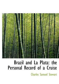 Paperback Brazil and La Plata: The Personal Record of a Cruise [Large Print] Book