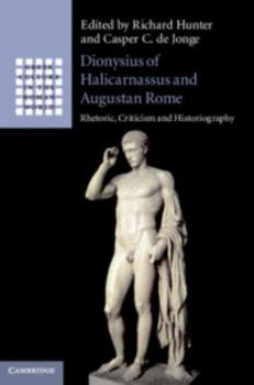Dionysius of Halicarnassus and Augustan Rome - Book  of the Greek Culture in the Roman World