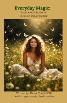 Paperback Everyday Magic: Inspirational Stories of Intuition and Awakening Book