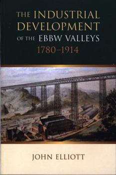 Paperback The Industrial Development of the Ebbw Valleys, 1780-1914 Book