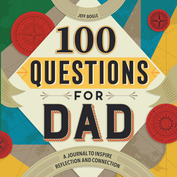 Paperback 100 Questions for Dad: A Journal to Inspire Reflection and Connection Book