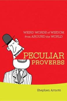 Hardcover Peculiar Proverbs: Weird Words of Wisdom from Around the World Book