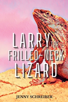 Paperback Larry the Frilled-Neck Lizard: Fun and Surprising Animal Facts of the Frilled-Neck Lizard, Beginner Reader Book