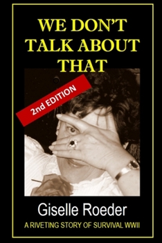 Paperback We Don't Talk About That: A Riveting Story of Survival WWII Book