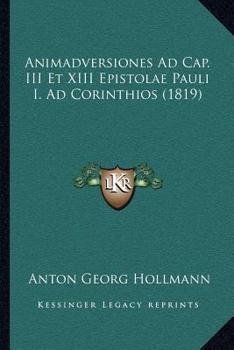 Paperback Animadversiones Ad Cap. III Et XIII Epistolae Pauli I. Ad Corinthios (1819) [Latin] Book