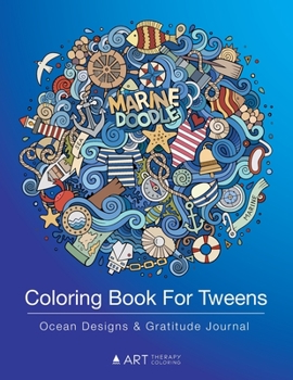 Paperback Coloring Book For Tweens: Ocean Designs & Gratitude Journal: Coloring Pages & Gratitude Journal In One, Detailed Ocean Designs & Grateful Journa Book