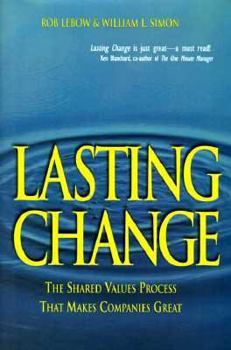 Hardcover Lasting Change: The Shared Values Process That Makes Companies Great Book