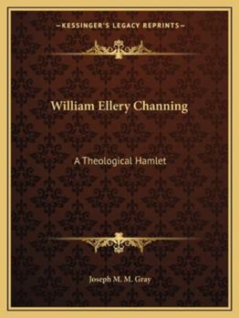 William Ellery Channing: A Theological Hamlet