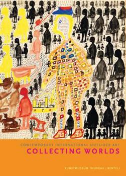 Hardcover Collecting Worlds: Contemporary International Outsider Art Book
