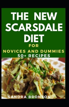 Paperback The New Scarsdale Diet For Novices And Dummies: 50+ Recipes Book