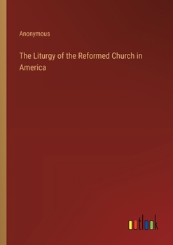 Paperback The Liturgy of the Reformed Church in America Book