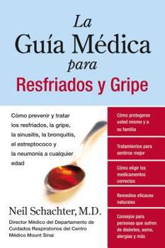 Paperback La Guia Medica Para Resfriados Y Gripe: Como Prevenir Y Tratar Los Resfriados, La Gripe, La Sinusitis, La Bronquitis, El Estreptococo Y La Pulmonia a [Spanish] Book