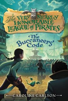 The Buccaneers' Code - Book #3 of the Very Nearly Honorable League of Pirates