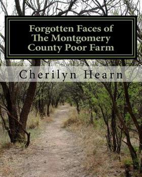 Paperback Forgotten Faces: The Montgomery County Poor Farm, Revised Book