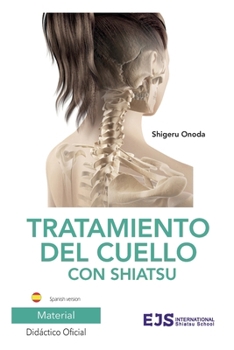 Tratamiento del cuello con Shiatsu: Versión Español (Guías de Shiatsu) (Spanish Edition)