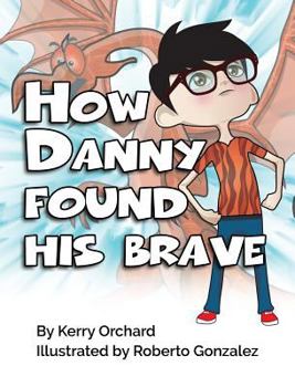Hardcover How Danny Found His Brave Book