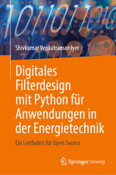 Hardcover Digitales Filterdesign Mit Python Für Anwendungen in Der Energietechnik: Ein Leitfaden Für Open Source [German] Book