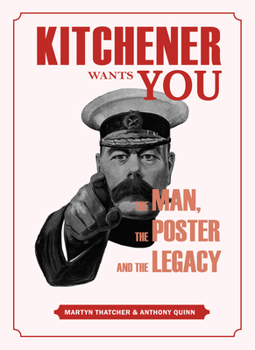Hardcover Kitchener Wants You: The Man, the Poster and the Legacy Book