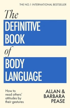 The Definitive Book of Body Language: How to Read Others' Attitudes by Their Gestures