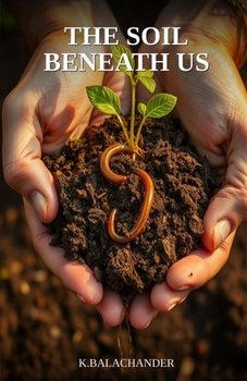 The Soil Beneath Us: The Forgotten Science That Will Determine Whether We Can Feed the World
