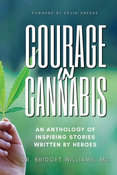 Paperback Courage In Cannabis: An Anthology Of Inspiring Stories Written By Heroes Book