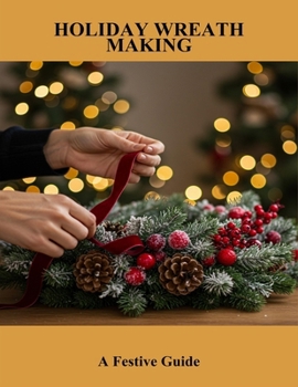 Paperback Holiday Wreath Making: A Festive Guide Book