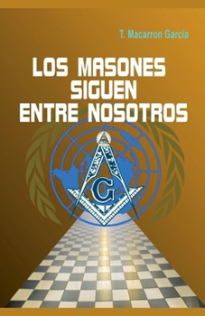 Paperback Los masones siguen entre nosotros [Spanish] Book