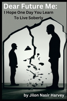 Paperback Dear Future Me: I Hope One Day You Learn To Live Soberly Book