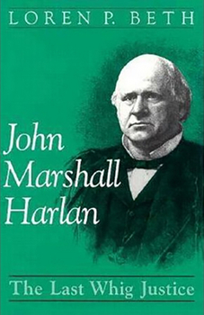 Hardcover John Marshall Harlan: The Last Whig Justice Book