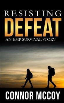 Paperback Resisting Defeat: An EMP Survival story Book