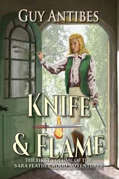 Paperback Knife & Flame: A Sara Featherwood Adventure Volume One Book