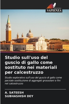 Studio sull'uso del guscio di gallo come sostituto nei materiali per calcestruzzo (Italian Edition)