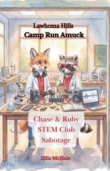 Lawhoma Hills Camp Run Amuck: Chase & Ruby STEM Club Sabotage