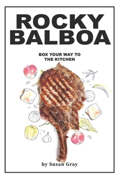 Paperback Rocky Balboa: Box Your Way to The Kitchen Book