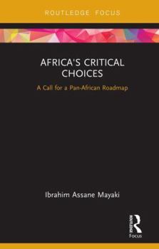 Hardcover Africa's Critical Choices: A Call for a Pan-African Roadmap Book