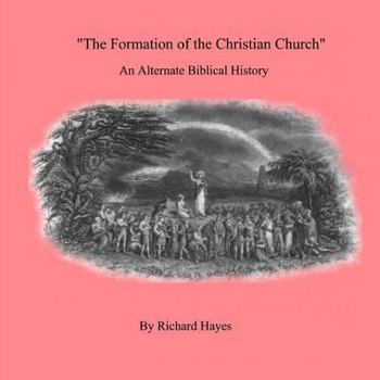 Paperback 'The Formation of the Christian Church' An Alternate Biblical History Book