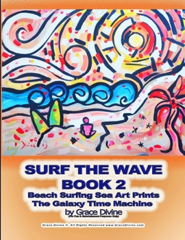 Paperback SURF THE WAVE BOOK 2 Beach Surfing Sea Art Prints The Galaxy Time Machine by Grace Divine Book