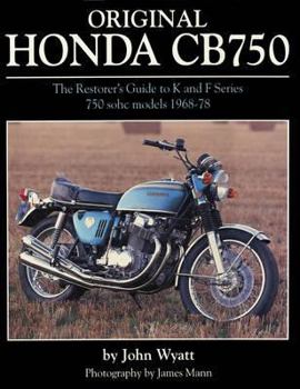 Hardcover Original Honda Cb750 the Restorer's Guide to K & F Series 750 Sohc Models, 1968-1978. by John Wyatt Book