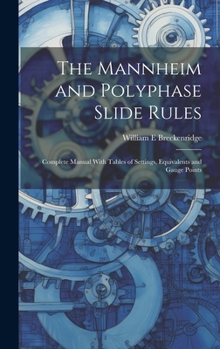 Hardcover The Mannheim and Polyphase Slide Rules; Complete Manual With Tables of Settings, Equivalents and Gauge Points Book