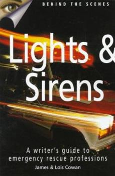 Paperback Lights & Sirens: A Writer's Guide to Emergency Rescue Professions Book