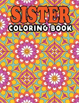 Paperback Sister Coloring Book: Stress Relief and Relaxation Sister Life Coloring Activity Book Best Gift Ideas for Big Sister, Little Sister - Inspir Book