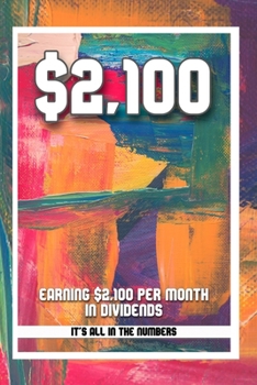 Paperback Earning $2,100 Per Month in Dividends: It's All in the Numbers Book