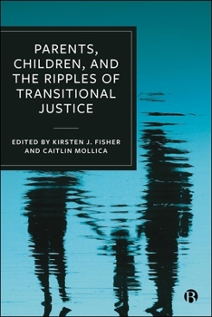Hardcover Parents, Children, and the Ripples of Transitional Justice Book