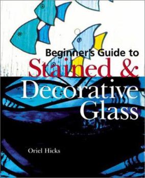 Paperback Beginner's Guide to Stained & Decorative Glass Book