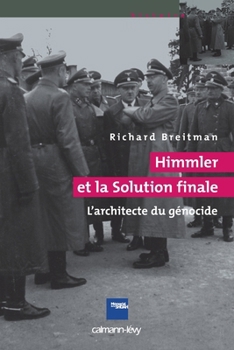Himmler et la Solution Finale: l'Architecte du génocide (French Edition)