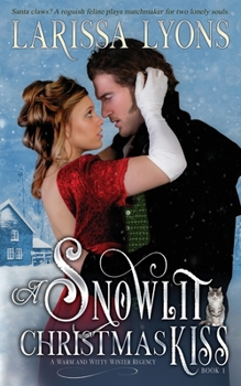 A Snowlit Christmas Kiss: A Warm and Witty Winter Regency - Book #1 of the Regency Christmas Kisses
