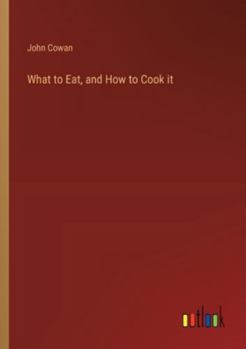Paperback What to Eat, and How to Cook it Book