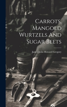 Hardcover Carrots, Mangold Wurtzels And Sugar Beets Book